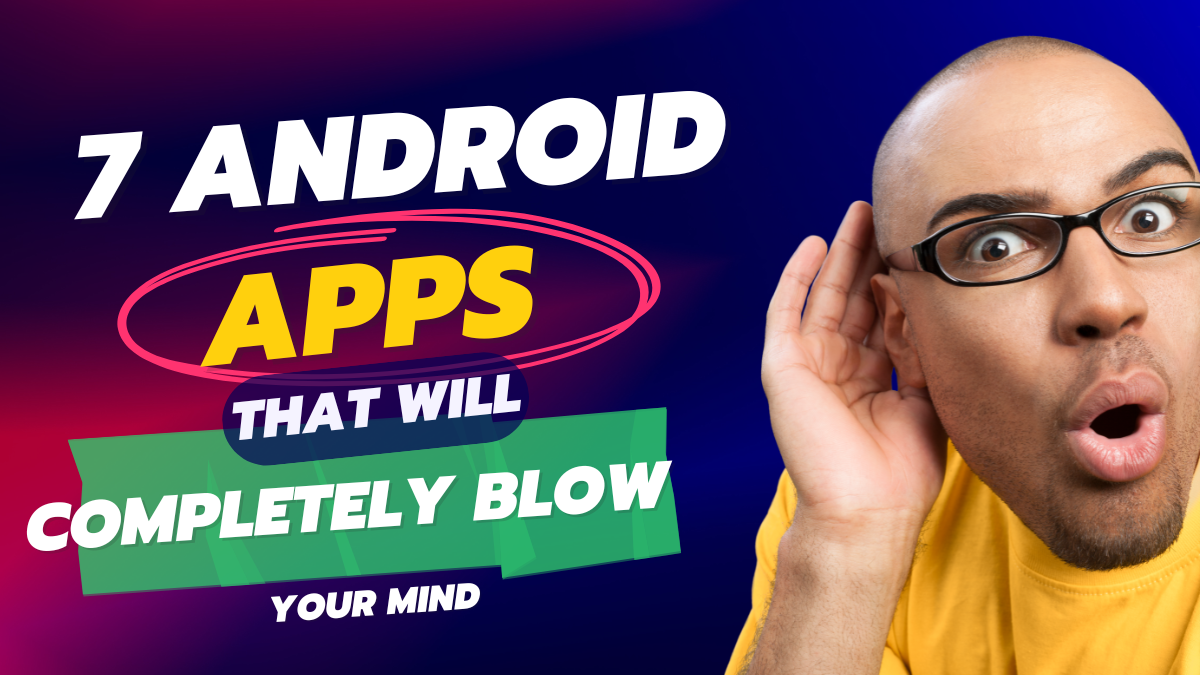 7 Android Apps